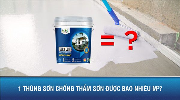 1 thùng sơn chống thấm sơn được bao nhiêu m2? 1 1 thùng sơn chống thấm sơn được bao nhiêu m2
